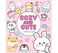 Cozy and Cute - Einfach süß: Süße Figuren zum Ausmalen (Cozy Coloring)
