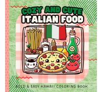 Cozy and Cute Italian Food: A Kawaii Coloring Book of Simple Images Dishes and Snacks | 40 Cute Bold and Easy Designs for Kids, Teens and Adults | Pocket Size 6x6