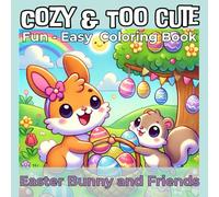 Cozy and Too Cute: Fun and Easy Coloring Book - Easter Bunny and Friends: Bold and Easy, Kawaii Style Fusion Designs for Adults, Teens, and Kids. ... Stress Relief and Kids Easter Basket Stuffers