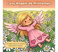 Cozy Angels de Printemps: Livre de coloriage relaxant avec 50 adorables anges pour la détente, la pleine conscience et la créativité + 10 pages bonus de citations à colorier