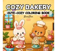 Cozy Animal Bakery Coloring Book: Cute Bunny and Bear Baking Adventures - 50 Charming Coloring Pages for Kids, Adults and All Ages | Kawaii Bakery Scenes, Outdoor Markets and Garden Life