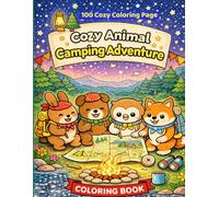 Cozy Animal Camping Adventures: Cute Woodland Animals Coloring Book for Adults Relaxing Camping Scenes, Forest Adventures, Campfires, Lakes, and Cozy Nature Moments