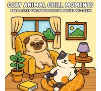 Cozy Animal Chill Moments Bold & Easy Coloring Book for Adults and Teens: Adorable Animals in Calm and Peaceful Scenes - Simple Bold-Line Designs for Relaxing and Fun Coloring Time
