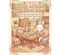 Cozy Animal Coloring Book: Cute and Relaxing Pages for Stress Relief and Mindfulness