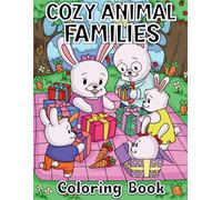 Cozy Animal Families Coloring Book: Loving Family time, Togetherness, Birthdays, Picnics, Vacations, Sports, Camping, Hiking. Hand drawn images for kids to color.
