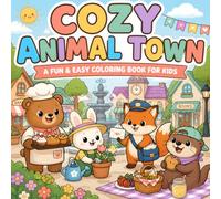 Cozy Animal Town: A Fun & Easy Coloring Book for Kids