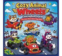 Cozy Animal Wheels: Coloring Book for Kids - Cars, Trains, Planes, Boats & Things That Go