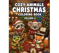 Cozy Animals Christmas Coloring Book Volume 4: Adorable Christmas Animal Coloring Pages Featuring Santa's Workshop, Cozy Holiday Scenes, Gifts, and Winter Fun