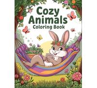 Cozy Animals Coloring Book: Cute and Relaxing Adventures with Adorable Cozy Animals for Fun and Stress Relief
