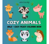 Cozy Animals: Coloring Book for Adults and Kids, Bold and Easy Peasy, Simple and Big Designs for Relaxation Featuring Different Animals (berrie coloring summer coloring book)