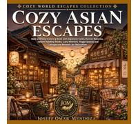 Cozy Asian Escapes: Bold and Easy Coloring Book Featuring Japanese Cafés, Korean Bakeries, Tatami Reading Nooks, Cozy Interiors, Hygge & Cottagecore Escapes