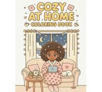 Cozy at Home: A Cute and Relaxing Coloring Book for Black Girl Featuring Bold and Easy Designs, Peaceful Scenes, and Cozy Self-Care Moments for Comfort, Calm, and Creativity