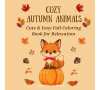 Cozy Autumn Animals Coloring Book: Cute Fall Coloring Pages with Woodland Animals, Pumpkins, Leaves, and Mandalas for Kids, Teens, and Adults: 30 ... for Relaxation, Family Fun, and Stress Relief