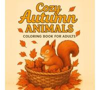 Cozy Autumn Animals Coloring Book: Relaxing Fall Scenes with Woodland Creatures