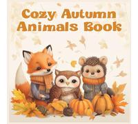 Cozy Autumn Animals Coloring Book: Simple and Bold Fall Designs with Cute Woodland Creatures, Pumpkins, and Leaves for Relaxing Coloring Fun