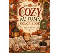 Cozy autumn color book: Where the heart rests and anxiety disappears
