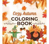 Cozy Autumn Coloring Book: Easy, Simple, Cute and Comfy Illustrations with Bold Line, for Adults and Teens, Autumn Scenes for Relaxation. Format 8.5"x8.5".