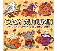 Cozy Autumn: Coloring Book for Adults and Teens Featuring Pumpkins, Leaves, Hygge Moments and Cozy Fall Scenes