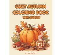 Cozy Autumn Coloring Book For Adults: Embrace the Magic of Fall