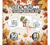 Cozy Autumn Coloring Book for Kids: A Cozy Coloring Book of Autumn Designs from a Hygge Place, Fall Scenes Coloring Book Pages