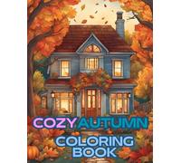 Cozy Autumn Coloring Book: Fun and Easy Fall-Themed Pages with Pumpkins, Leaves, Forest Animals, and More! - Ages 4-8