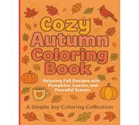 Cozy Autumn Coloring Book: Relaxing Fall Designs with Pumpkins, Leaves, and Peaceful Scenes
