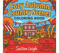 Cozy Autumn Country Scenes Coloring Book: Relaxing Fall Landscapes, Countryside Life, and Seasonal Activities in Bold Outline Art for Stress Relief and Easy Coloring.