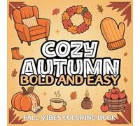Cozy Autumn: Cozy Fall Vibes Bold And Easy Coloring Book With 100 Simple Illustrations of Cute Autumn Charm