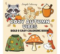 Cozy Autumn Days: Bold & Easy Coloring Book for Adults & Teens - Featuring Fall, Thanksgiving, and Harvest Designs | Simple, Cute Illustrations for Relaxation and Hygge Cozy Seasons