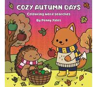 Cozy Autumn Days Colouring Word Searches - 30 Seasonal Puzzles + 5 Charming Scenes to Colour: Autumn Activity Book with Word Searches to Colour In + ... Puzzles for Relaxation and Creativity