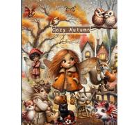 Cozy Autumn Ephemera Book for Junk Journals: A Collection of over 210 Whimsical Fall Images of Fairies, Animals, Houses, Bits and Bobs and Beautiful ... Journaling, Scrapbooking , ATC , Paper Crafts