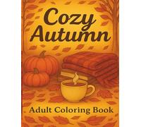 Cozy Autumn Fall Coloring Book for Adults: Large Print Relaxing Designs with Pumpkins, Leaves & Woodland Animals