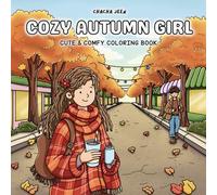 Cozy Autumn girl: Coloring Book for Adults and Teens Featuring Fall Adventures, Girl Moments and Relaxing Fall Vibes