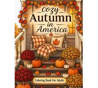 Cozy Autumn in America: Easy & Relaxing Fall Coloring Book for Adults and Seniors featuring Warm Home Scenes, Pumpkin Porches, Harvest Feasts, and Rainy Days
