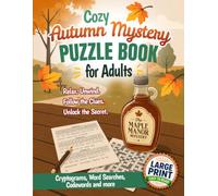 Cozy Autumn Mystery Puzzle Book for Adults: Solve a Charming Fall Mystery With Large Print Word Searches, Cryptograms, Sudoku, Codewords, Logic Puzzles & More