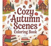 Cozy Autumn Scenes Coloring Book: An Adult Bold and Easy Coloring Pages for Relaxation with Charming Fall Landscapes, Warm Interior Designs, and Peaceful Harvest Moments