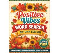 Cozy Autumn Word Search for Adults & Seniors: 100 Relaxing Large Print Word Search Puzzles with Solutions and Uplifting Words