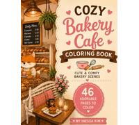 COZY BAKERY CAFE COLORING BOOK: Cute & Comfy Bakery Scenes