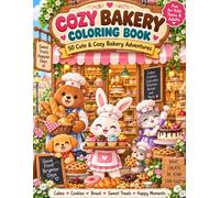 Cozy Bakery Coloring Book: 50 Cute & Cozy Bakery Adventures with Adorable Animal Bakers, Cakes, Cookies, Cupcakes, Bread & Sweet Treats