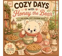Cozy Baking Days with Honey the Bear: A Cozy Coloring Book for Adults Featuring Cute Animals, Baking, Stress Relief, and Relaxation (Cozy Days Collection)