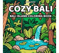 Cozy Bali Coloring Book: Calming Coloring Book for Adults and Kids, Serene Balinese Scenes, Peaceful Nature, and Uplifting Bible Verses for Gentle ... peaceful journey through Bali’s natural charm