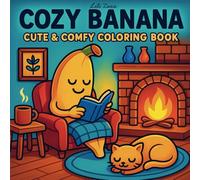 Cozy Banana: coloring book for adults and teens featuring super cute bananas characters with easy designs for relaxation