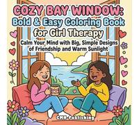 Cozy Bay Window: Bold & Easy Coloring Book for Girl Therapy: Calm Your Mind with Big, Simple Designs of Friendship and Warm Sunlight