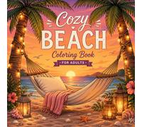 Cozy Beach Coloring Book: A Relaxing Summer Coloring Book for Adults with Cute Cozy Beach Scenes, Tropical Vibes, Seaside Escapes and Stress Relief