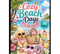 Cozy Beach Days: A Cute Summer Coloring Book for Adults & Teens: 30 Relaxing and Easy Coloring Pages Filled with Beach Fun, Tropical Vibes, Cute Animals, and Cozy Summer Adventures