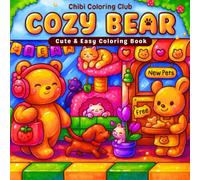 Cozy Bear: 40 Cute and Cozy Chibi Bear Scenes for Relaxation, Stress Relief, and Fun Animal Coloring - Perfect Kawaii Coloring Book for Kids, Teens, ... Cute Animals, Cozy Scenes, and Adorable Art
