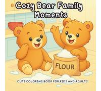 Cozy Bear Family Moments: Cute Animal Coloring Book for kids and Adults