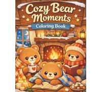 Cozy Bear Moments Coloring Book: Adorable Bear Scenes for Relaxation, Stress Relief & Cute Coloring Fun