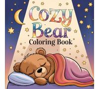 Cozy Bear: Woodland Creatures, Forest Adventures, and Happy Critters for Stress Relief, Creative Fun, and Imaginative Play: Bold and Easy Coloring Book For Kids