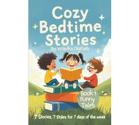 Cozy Bedtime Stories: Book 1 - Funny Tales: 7 Stories, 7 Styles for 7 days of the week | 5 Min reads with vivid Images, morals & life lessons